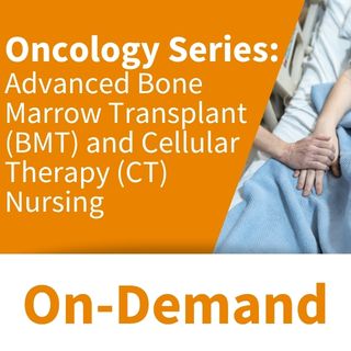 Oncology Series: Advanced Blood and Marrow Transplant (BMT) and Cellular Therapy (CT) Banner